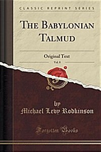 The Babylonian Talmud, Vol. 8: Original Text (Classic Reprint) (Paperback)