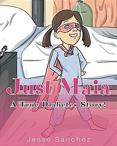 Just Maia: A True Diabetes Story! (Paperback)