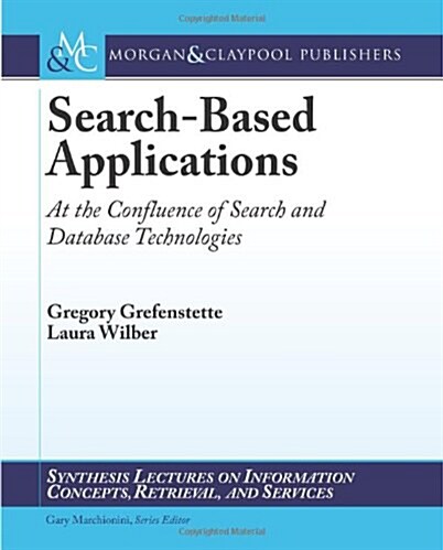 Search-Based Applications: At the Confluence of Search and Database Technologies (Paperback)