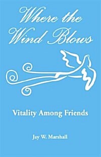 Where the Wind Blows - Vitality Among Friends (Paperback)