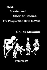 Short, Shorter, and Shorter Stories Volume IV (Paperback)