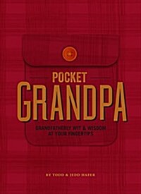 The Pocket Grandpa: Grandfatherly Wit & Wisdom at Your Fingertips (Hardcover)
