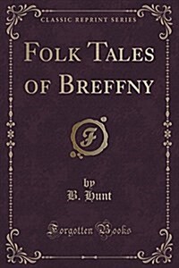 Folk Tales of Breffny (Classic Reprint) (Paperback)