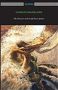 The Flowers of Evil and Paris Spleen (with an Introduction by James Huneker) (Paperback)