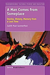 A Man Comes from Someplace: Stories, History, Memory from a Lost Time (Paperback)