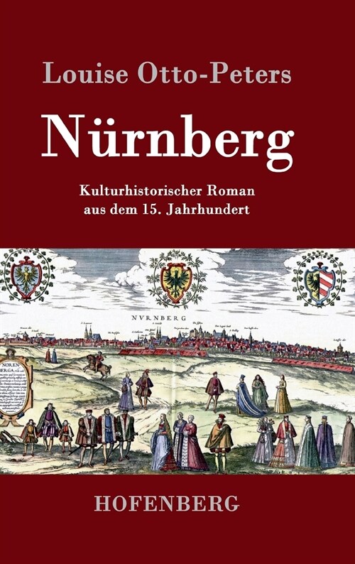 N?nberg: Kulturhistorischer Roman aus dem 15. Jahrhundert (Hardcover)