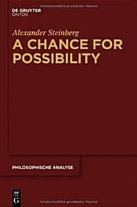 A Chance for Possibility: An Investigation Into the Grounds of Modality (Hardcover)