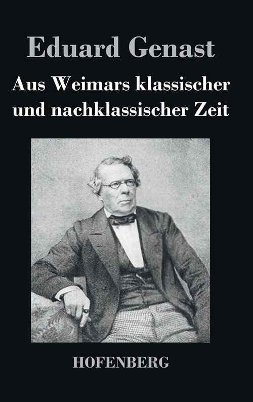 Aus Weimars Klassischer Und Nachklassischer Zeit (Hardcover)