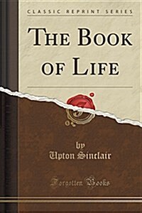 The Book of Life (Classic Reprint) (Paperback)