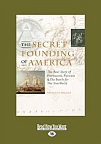 The Secret Founding of America: The Real Story of Freemasons, Puritans, & the Battle for the New World (Large Print 16pt) (Paperback, 16)