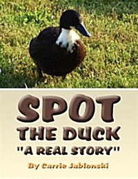 Spot the Duck: A Real Story (Paperback)