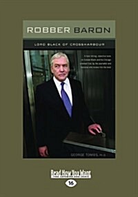 Robber Baron: Lord Black of Crossharbour (Large Print 16pt) (Paperback, 16)