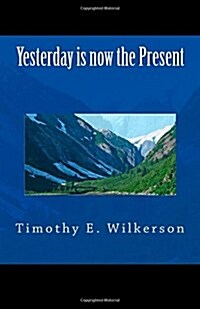 Yesterday Is Now the Present (Paperback)