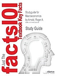 Studyguide for Macroeconomics by Arnold, Roger A., ISBN 9781133189749 (Paperback)