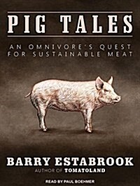 Pig Tales: An Omnivores Quest for Sustainable Meat (MP3 CD, MP3 - CD)