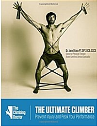 The Ultimate Climber: Prevent Injury and Peak Performance (Paperback)