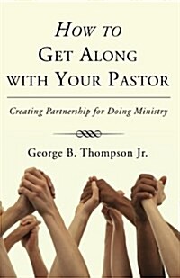 How to Get Along with Your Pastor (Paperback)