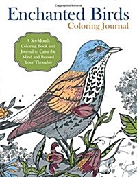 Enchanted Birds Coloring Journal: A Six-Month Coloring Book and Journal to Calm the Mind and Record Your Thoughts (Paperback)