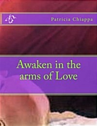 Awaken in the Arms of Love (Paperback)