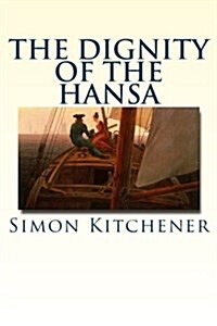 The Dignity of the Hansa (Paperback)