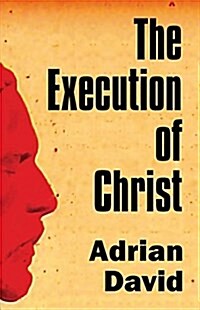 The Execution of Christ (Paperback)