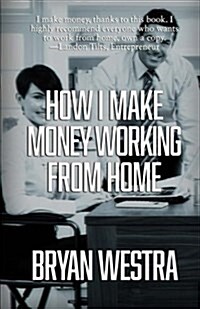 How I Make Money Working from Home (Paperback)