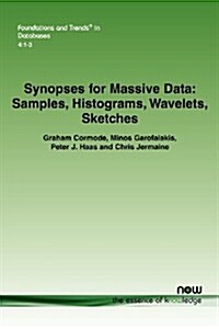 Synopses for Massive Data: Samples, Histograms, Wavelets, Sketches (Paperback)