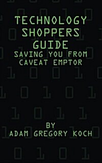 Technology Shoppers Guide: Saving You from Caveat Emptor (Paperback)