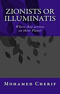 Zionists or Illuminatis: Where They Arrives on Their Plans? (Paperback)