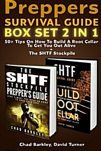 Preppers Survival Guide Box Set 2 in 1: 50+ Tips on How to Build a Root Cellar to Get You Out Alive + the Shtf Stockpile: (Survival Guide, Survival Bo (Paperback)