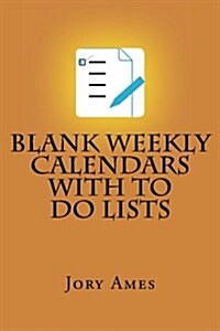 Blank Weekly Calendars with to Do Lists (Paperback)