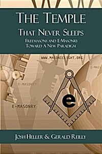 The Temple That Never Sleeps: Freemasons and E-Masonry Toward a New Paradigm (Paperback)