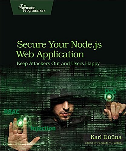 Secure Your Node.Js Web Application: Keep Attackers Out and Users Happy (Paperback)