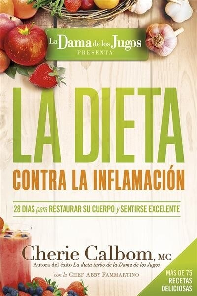 La Dieta Contra La Inflamaci? de la Dama de Los Jugos: 28 D?s Para Restaurar Su Cuerpo Y Sentirse Genial (Paperback)