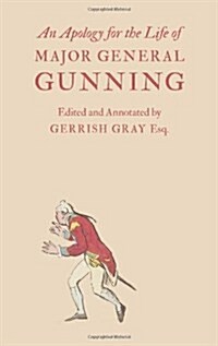 An Apology for the Life of Major General Gunning (Hardcover, Annotated)