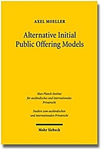 Alternative Initial Public Offering Models: The Law and Economics Pertaining of Shell Company Listings on German Capital Markets (Paperback)