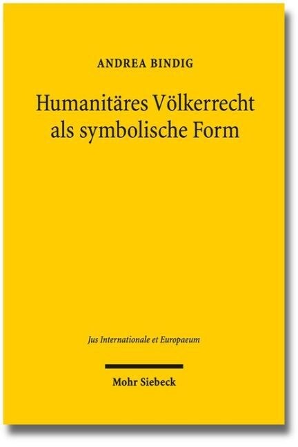 Humanitares Volkerrecht ALS Symbolische Form: Zur Normativitat Humanitaren Volkerrechts Im Spiegel Der Philosophie Der Symbolischen Formen Ernst Cassi (Paperback)