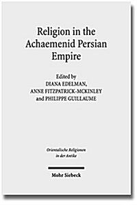 Religion in the Achaemenid Persian Empire: Emerging Judaisms and Trends (Hardcover)