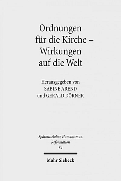 Ordnungen Fur Die Kirche - Wirkungen Auf Die Welt: Evangelische Kirchenordnungen Des 16. Jahrhunderts (Hardcover)