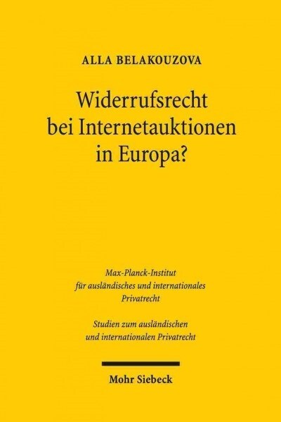 Widerrufsrecht Bei Internetauktionen in Europa?: Eine Vergleichende Analyse Des Deutschen, Englischen, Russischen Und Belarussischen Rechts Unter Beru (Paperback)