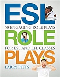 ESL Role Plays: 50 Engaging Role Plays for ESL and Efl Classes (Paperback)