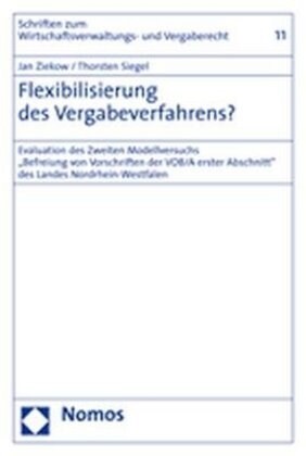 Flexibilisierung Des Vergabeverfahrens?: Evaluation Des Zweiten Modellversuchs Befreiung Von Vorschriften Der Vob/A Erster Abschnitt Des Landes Nord (Paperback)