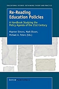 Re-Reading Education Policies: A Handbook Studying the Policy Agenda of the 21st Century (Paperback)