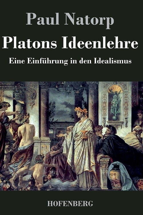 Platons Ideenlehre: Eine Einf?rung in den Idealismus (Hardcover)