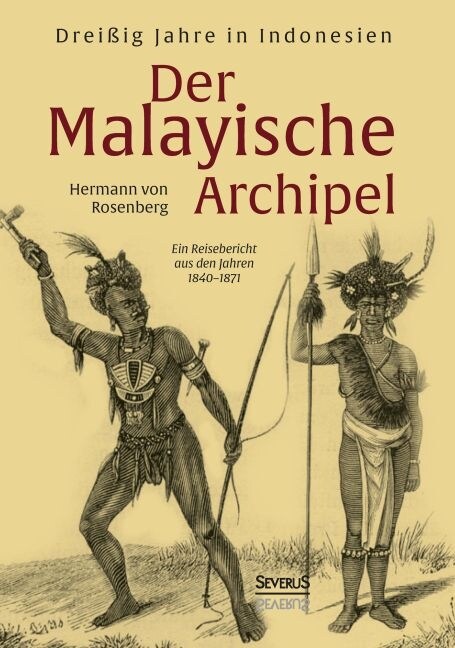 Der Malayische Archipel: Drei?g Jahre in Indonesien: Ein Reisebericht aus den Jahren 1840-1871 (Paperback)