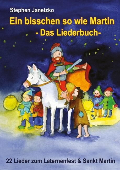 Ein Bisschen So Wie Martin - 22 Lieder Zum Laternenfest & Sankt Martin: Das Liederbuch Mit Allen Texten, Noten Und Gitarrengriffen Zum Mitsingen Und M (Paperback)