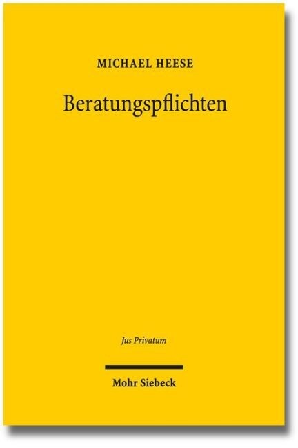 Beratungspflichten: Eine Rechtswissenschaftliche Abhandlung Zur Dogmatik Der Beratungspflichten Und Zur Haftung Des Ratgebers Im Zivil- Un (Hardcover)