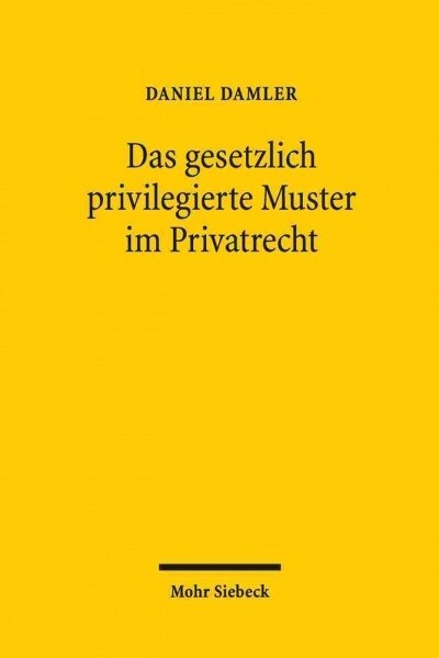 Das Gesetzlich Privilegierte Muster Im Privatrecht (Paperback)