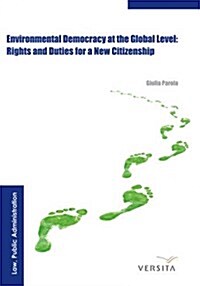 Environmental Democracy at the Global Level:: Rights and Duties for a New Citizenship (Hardcover)