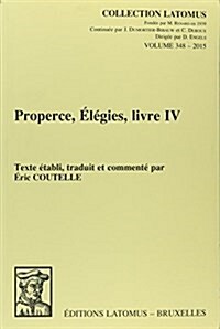 Properce, Elegies, Livre IV: Texte Etabli, Traduit Et Commente (Paperback)